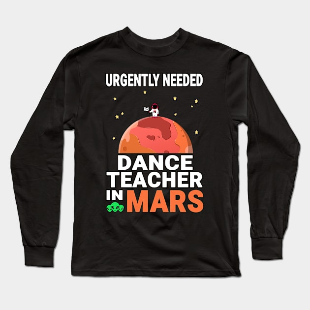 Dance Teacher Mars Lover Red Planet Design Quote Long Sleeve T-Shirt by jeric020290